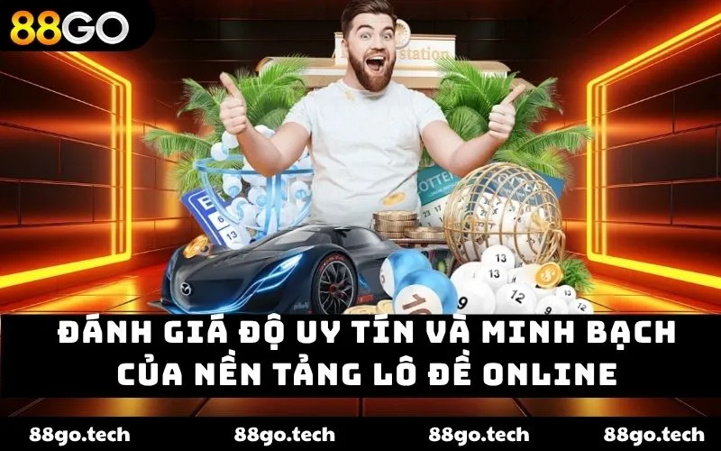 Đánh giá độ uy tín và minh bạch của nền tảng lô đề online Đánh giá độ uy tín và minh bạch của nền tảng lô đề online