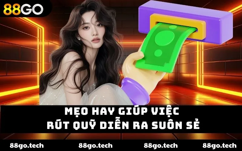Mẹo hay giúp việc rút quỹ diễn ra suôn sẻ Mẹo hay giúp việc rút quỹ diễn ra suôn sẻ